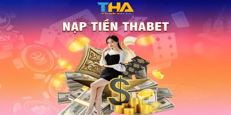 Giới thiệu về cách nạp rút tiền THABET