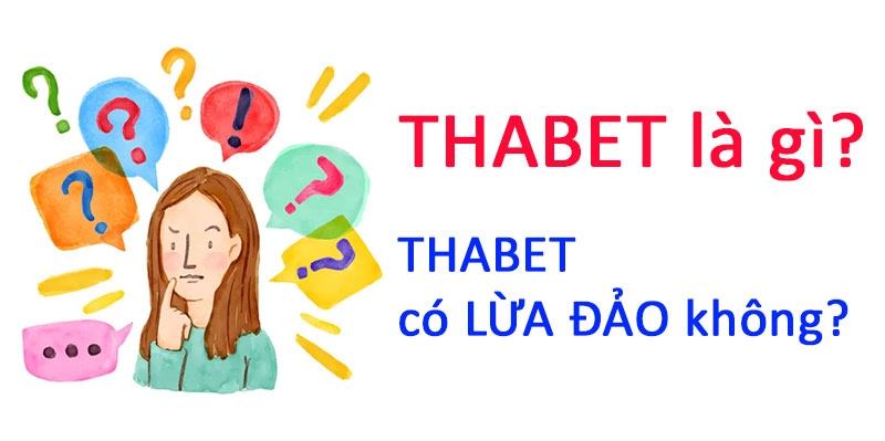 Thông tin về THABET có lừa đảo không